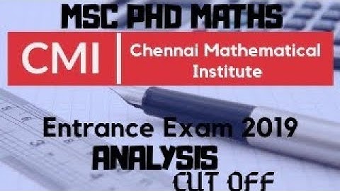 CMI MSC PHD 2019 MATHEMATICS PAPER ANALYSIS || cut off