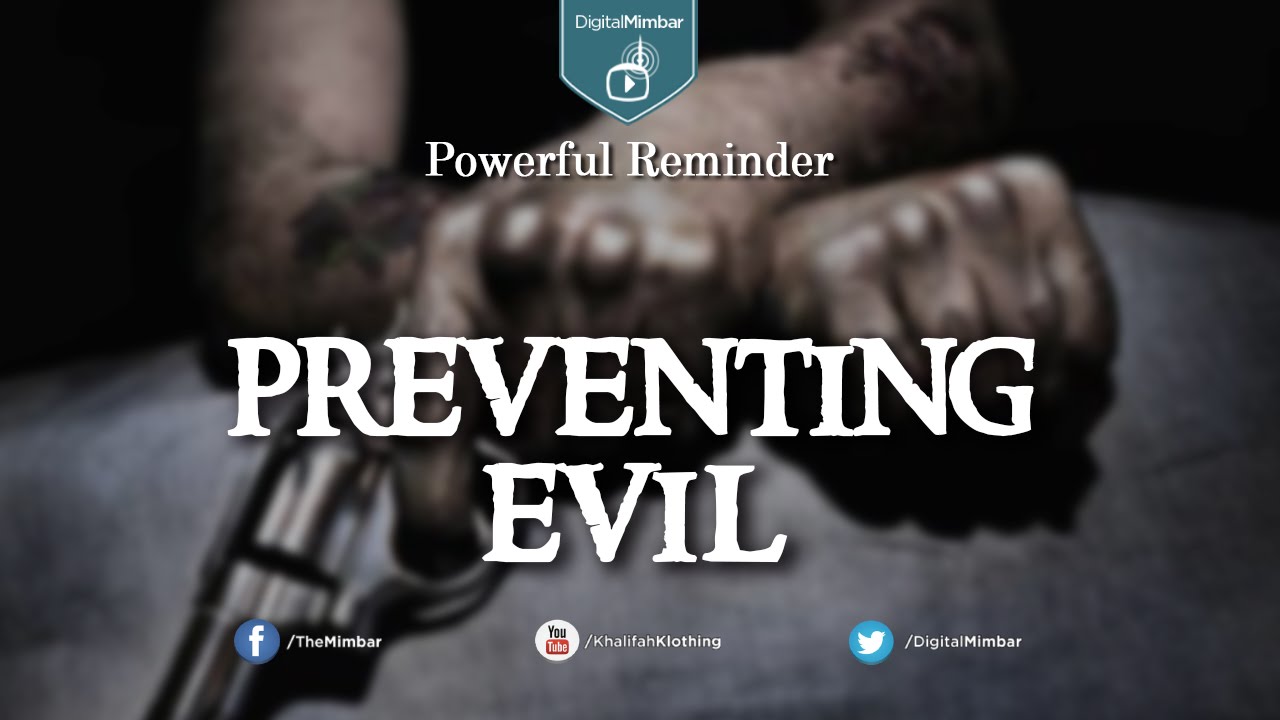 Preventing EVIL - Powerful Reminder