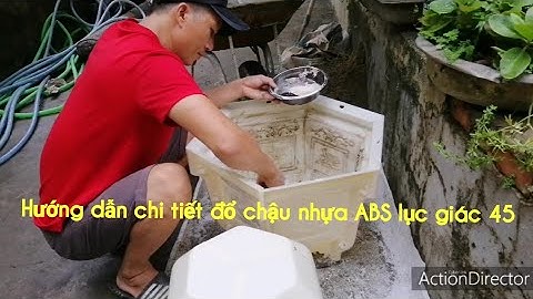 Lục giác 45:Hướng dẫn chi tiết đổ chậu nhựa ABS lục giác 45.cho các ban mới làm.