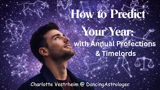 How to Predict Your Year: with Annual Profections & Timelords Net Worth
