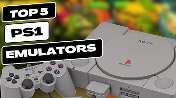 Top 5 PS1 Emulators