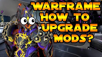 Warframe : How To Upgrade Mods?
