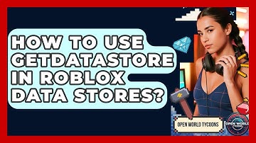 How To Use GetDataStore In Roblox Data Stores? - Open World Tycoons