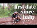 OUR FIRST DATE IN 6 MONTHS || RECONNECTING AFTER BABY