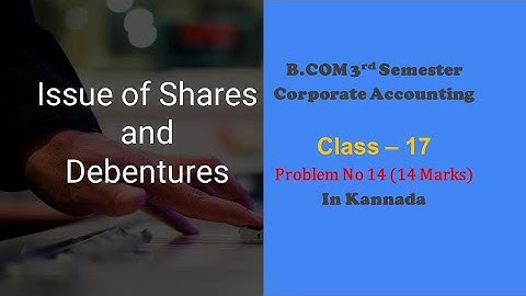 Class 17 - Issue of Shares in Kannada - B.COM - PROBLEM NO. 11