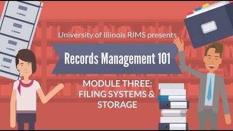 UofI Records Management 101 - Module 3: Filing Systems & Storage