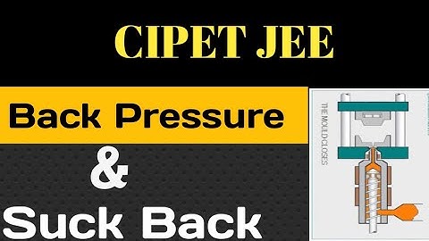 CIPET JEE | Back Pressure & Suck Back in Injection moulding mechin