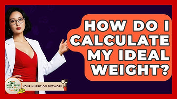 How Do I Calculate My Ideal Weight? - Your Nutrition Network
