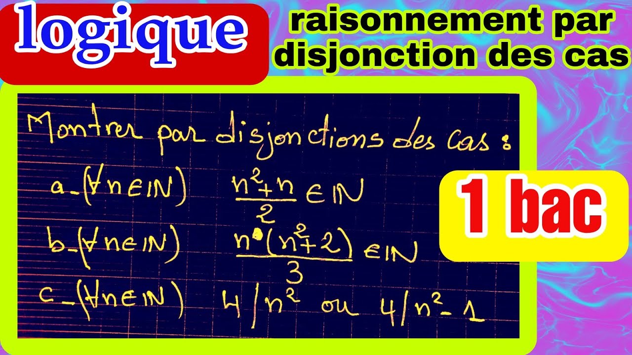 logique 1 bac sm et s.ex raisonnement par disjonction des cas