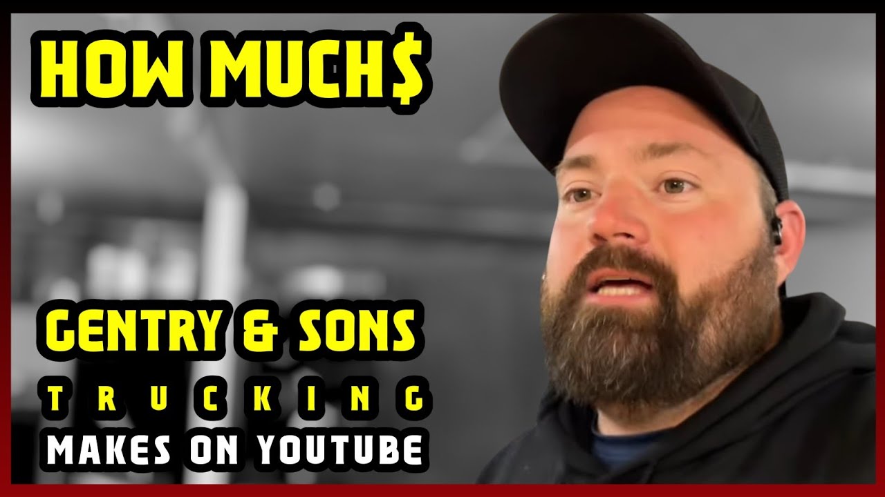 This Is How much money Gentry & Sons Trucking makes on YouTube 2026