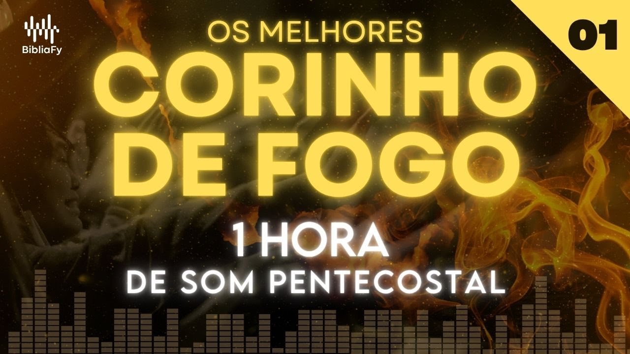 [ 1 HORA de CORINHO DE FOGO ⏲ ] O Melhor do SOM PENTECOSTAL | Edição 01 🔥🔥