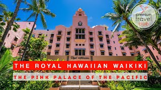 The Royal Hawaiian Resort at Waikiki Beach: The Pink Palace of the Pacific