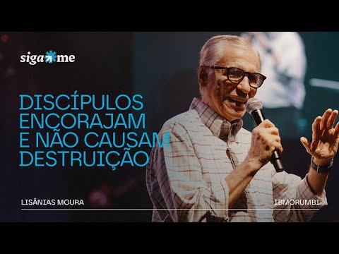 Celebração Ibmorumbi: Discípulos encorajam e não causam destruição - Lisânias Moura | Tiago 4:11-12