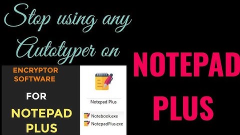 Stop using any Autotyper on Notepad Plus and Pixcel Notepad .wrt .nts | Autotyper is banned| .txt