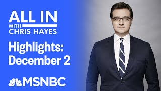 Watch All In With Chris Hayes Highlights: December 2 | MSNBC