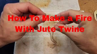 The Dollar Tree Fire - How to make a Fire with Jute Twine