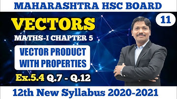 Vector Product Ex.5.4 Part 11 | 12th Maths I New Syllabus 2020 Maharashtra Board | Dinesh Sir
