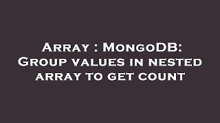 Array : MongoDB: Group values in nested array to get count