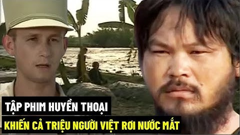Tập Phim Huyền Thoại, Khiến Cả Triệu Người Việt Rơi Nước Mắt !