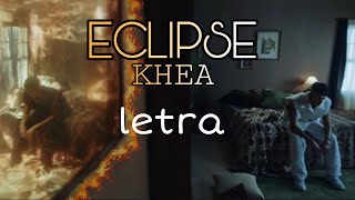 KHEA ECLIPSE letra
