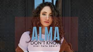 Alma - Dont Know(Dimi Papa Remix)