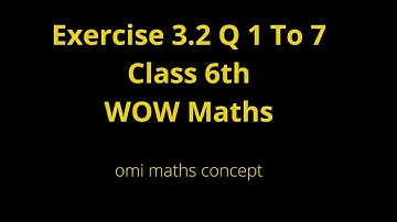 Exercise 3.2 Q 1 to Q 7 Class 6th wow maths
