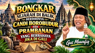 GUS MUWAFIQ UNCOVERS THE HISTORY BEHIND THE CONSTRUCTION OF BOROBUDUR AND PRAMBANAN TEMPLES