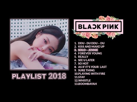 BLACKPINK PLAYLIST 2018