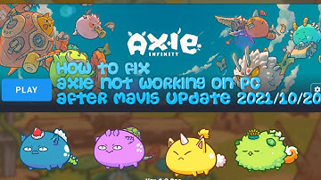 How to Fix - Axie Not Working on PC PLAYERS after Mavis 2021-10-20 Update