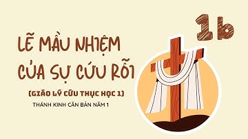 Bài 1b: Sự cứu rỗi - Ân điển của Đức Chúa Trời | LẼ MẦU NHIỆM CỦA SỰ CỨU RỖI 1 (TKCB1)
