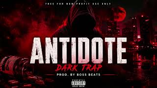 🔥 FREE Dark Trap Type Beat 2026 – "ANTIDOTE" | Melodic Trap Instrumental | Prod. Boss Beats