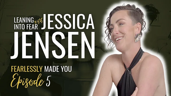 S1:E5 Leaning into Fear with Jessica Jensen