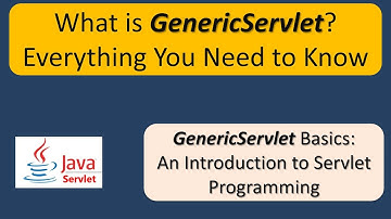 What is GenericServlet? Everything You Need to Know | Servlets