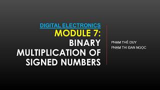 Module 7:  Binary Multiplication of Signed Numbers 2s Complement Binary Multiplication