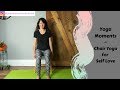 Chair Yoga for Self Love | Yoga Moments