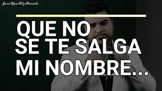 Que No Se Te Salga Mi Nombre - El Mimoso (Letra) chords