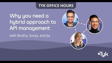 Tyk Office Hours: Why you need a hybrid approach to API management