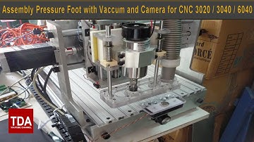 Tutorial Part 3 - Assembly Pressure Foot with Vaccum and Camera for CNC 3020 / 3040 / 6040 ...