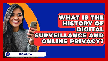 What Is The History Of Digital Surveillance And Online Privacy? - Be App Savvy