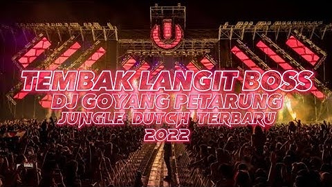 TEMBAK LANGIT BOS!!DJ GOYANG PETARUNG TERBARU 2022[JUNGLE DUTCH X DJ RISKI PDG]