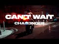Cha113nger - Can&#39;t Wait (prod. by ACDV)