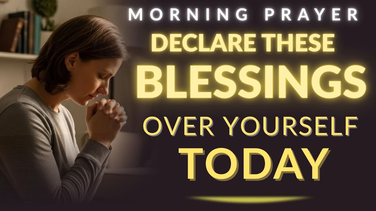 Speak Blessings Over Your Life | Bless Morning Prayer| Morning Prayer ...