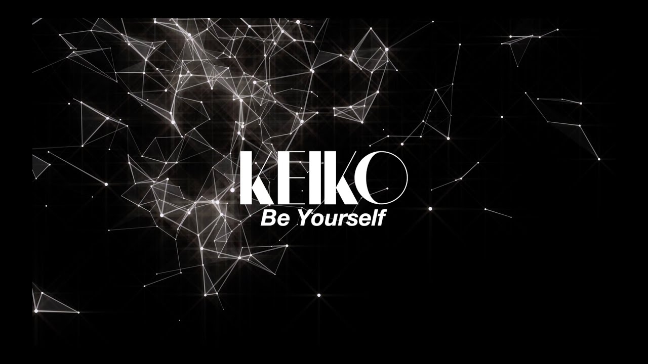 Keiko Official Be Yourself Music Video Youtube
