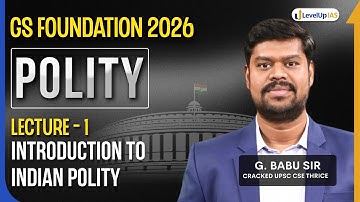 Indian Polity: Lecture 1 by G. Babu sir | GS Foundation 4.0 for UPSC CSE 2026 | LevelUp IAS