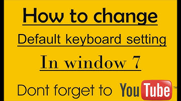 How to change the default keyboard setting on windows7