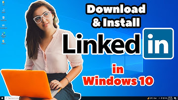 How to Download & Install LinkedIn Account in Windows 10  LinkedIn App for PC or Laptop