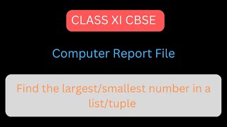 Find the largest/Smallest number in a list/tuple | Python Programming | Class XI CBSE