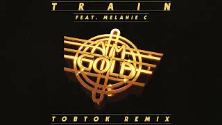 Train - AM Gold feat. Melanie C (TobTok Remix)