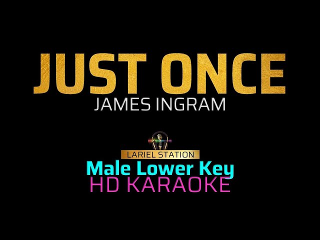 JUST ONCE  - James Ingram   (Lower Key) KARAOKE/MINUS 1 class=