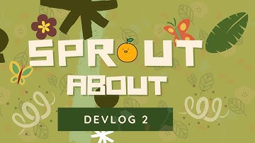 Sprout About | Godot Devlog 2 | Game Jam Entry